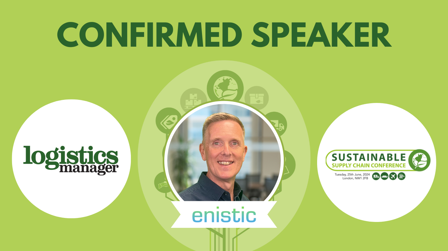 Enistic’s Toby Newman to speak at Logistics Manager’s Sustainable Supply Chain Conference