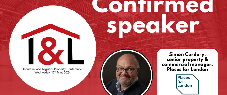 Places for London’s Simon Cordery to speak at Logistics Manager’s Industrial & Logistics Property Conference