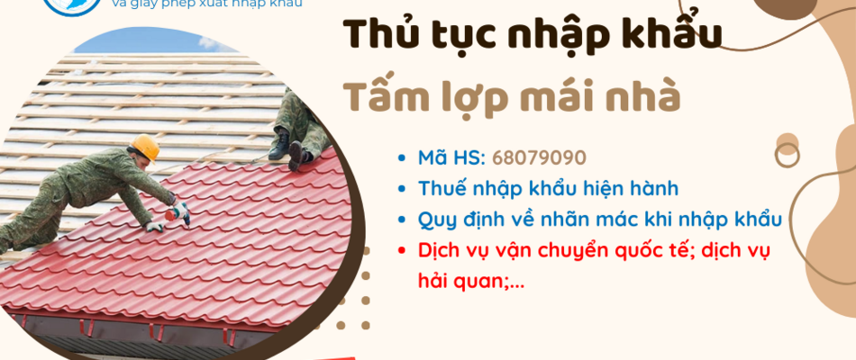 Thủ tục và thuế nhập khẩu Tấm lợp mái nhà