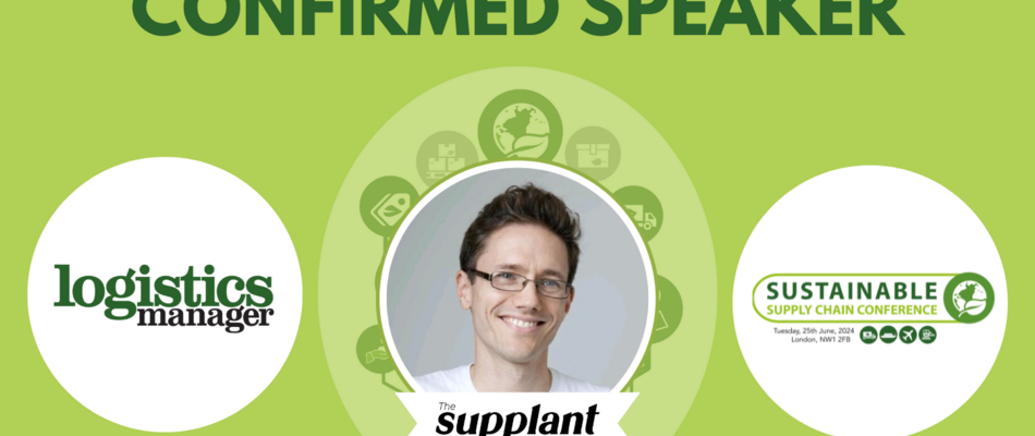 The Supplant Company’s Dr Tom Simmons to speak at Logistics Manager’s Sustainable Supply Chain Conference