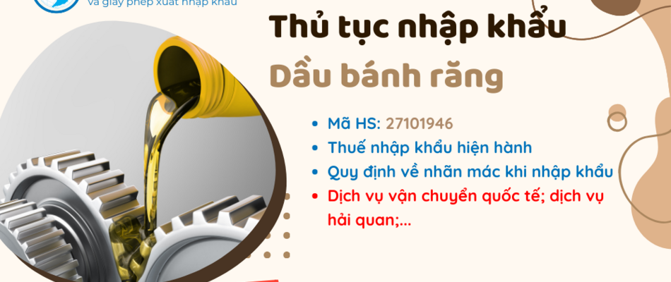 Thủ tục và thuế nhập khẩu Dầu bánh răng