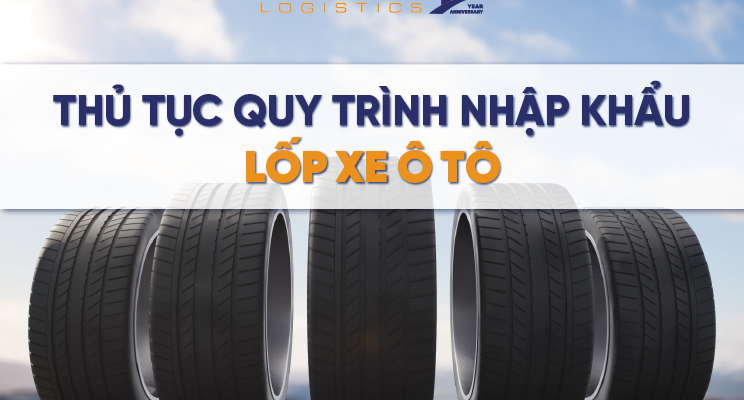 Thủ Tục Nhập Khẩu Lốp Xe Ô Tô